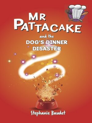 cover image of Mr Pattacake and the Dog's Dinner Disaster